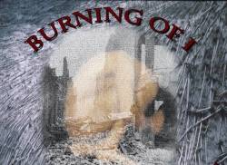 Burning Of I : A Small Little Shack in a Big Wet Messy Nothing